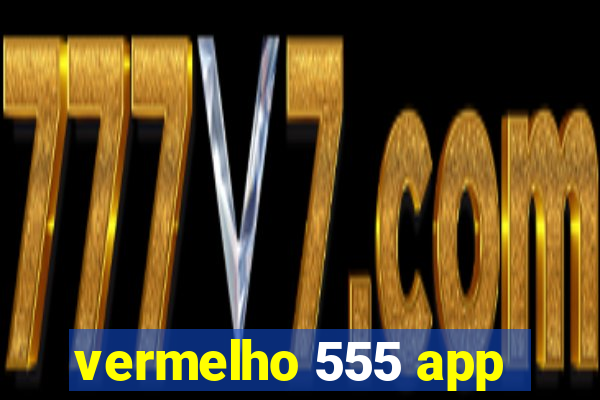 vermelho 555 app